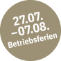 Betriebsferien 27.07.–07.08.2026