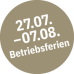Betriebsferien 27.07.–07.08.2026